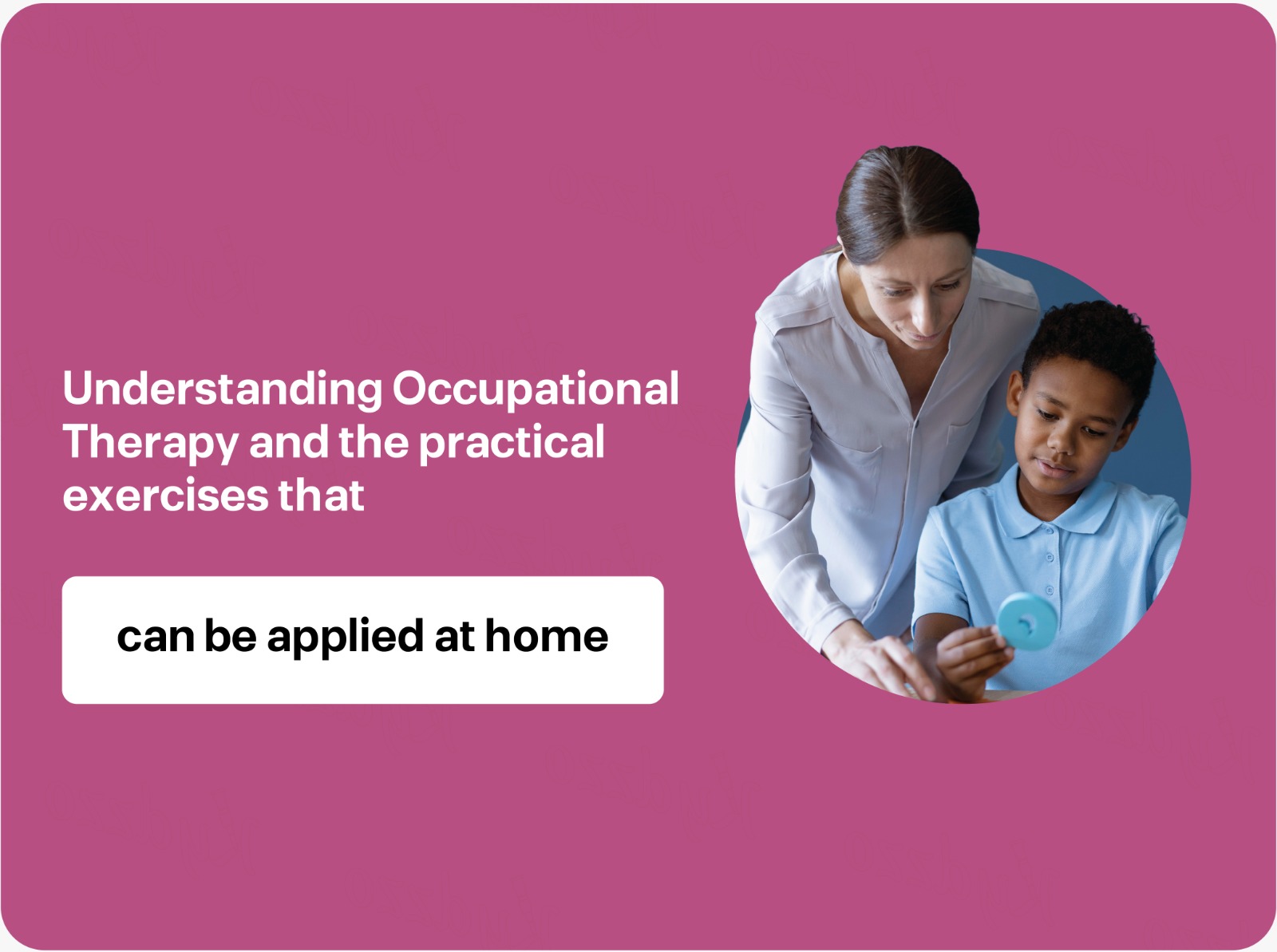 Occupational Therapy: Practical Home Exercises to Support Your Child’s Regulation and Independence